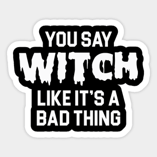 Witch Bad Thing Sticker